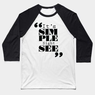 It's Simple: Sightsee Baseball T-Shirt